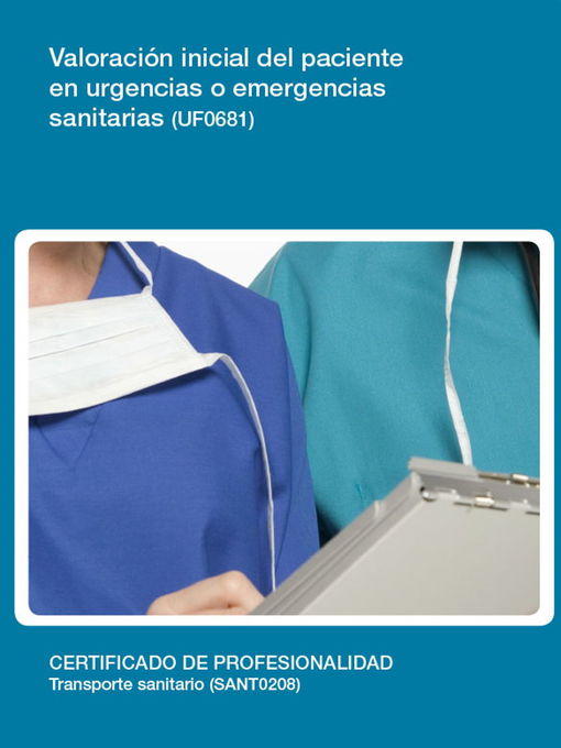 Title details for UF0681--Valoración inicial del paciente en urgencias o emergencias sanitarias by Cristina Clapés Roldán - Available